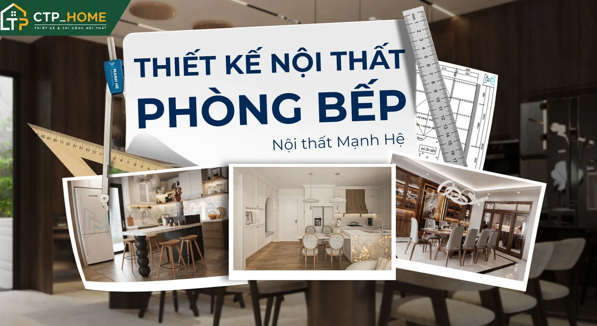 Các phong cách Thiết kế nội thất phòng bếp phổ biến tại CTP_HOME